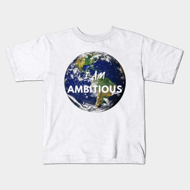 I AM AMBITIOUS DESIGN Kids T-Shirt by JAYWIDTHAPAINT